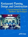 Restaurant Planning, Design, and Construction: A Survival Manual for Owners, Operators, and Developers (0471136980) cover image