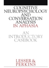 Cognitive Neuropsychology and and Conversion Analysis in Aphasia - An Introductory Casebook (1861560680) cover image