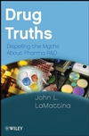 Drug Truths: Dispelling the Myths About Pharma R & D (0470393181) cover image