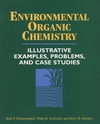 Environmental Organic Chemistry: Illustrative Examples, Problems, and Case Studies (0471125881) cover image