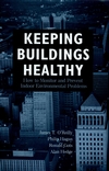 Keeping Buildings Healthy: How to Monitor and Prevent Indoor Environment Problems (0471292281) cover image