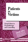 Patients as Victims: Sexual Abuse in Psychotherapy and Counselling (0471943983) cover image