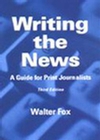 Writing the News: A Guide for Print Journalists, 3rd Edition (0813822483) cover image