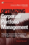 Optimizing Corporate Portfolio Management: Aligning Investment Proposals with Organizational Strategy (0470126884) cover image