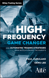 The High Frequency Game Changer: How Automated Trading Strategies Have Revolutionized the Markets (0470770384) cover image