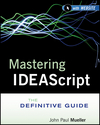 Mastering IDEAScript: The Definitive Guide, with Website (1118004485) cover image