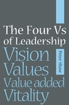 The Four Vs of Leadership: Vision, Values, Value-added and Vitality (1841126985) cover image