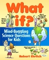 What If: Mind-Boggling Science Questions for Kids (0471176087) cover image