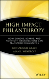 High Impact Philanthropy: How Donors, Boards, and Nonprofit Organizations Can Transform Communities (0471369187) cover image