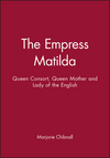 The Empress Matilda: Queen Consort, Queen Mother and Lady of the English (0631190287) cover image