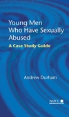 Young Men Who Have Sexually Abused: A Case Study Guide (0470022388) cover image
