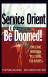 Service Orient or Be Doomed!: How Service Orientation Will Change Your Business (0471768588) cover image