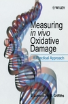 Measuring in vivo Oxidative Damage: A Practical Approach (0471818488) cover image