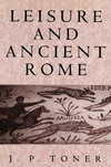 Leisure and Ancient Rome (0745621988) cover image