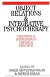 Object Relations and Integrative Psychotherapy: Tradition and Innovation in Theory and Practice (1861563388) cover image