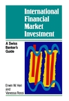 International Financial Market Investment: A Swiss Banker's Guide (0471941689) cover image