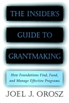 The Insider's Guide to Grantmaking: How Foundations Find, Fund, and Manage Effective Programs (0787952389) cover image