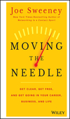 Moving the Needle: Get Clear, Get Free, and Get Going in Your Career, Business, and Life! (1118944089) cover image