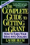 The Complete Guide to Getting a Grant: How to Turn Your Ideas Into Dollars, Revised Edition (047115508X) cover image