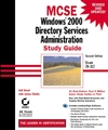 MCSE: Windows® 2000 Directory Services Administration Study Guide: Exam 70-217, 2nd Edition (078212948X) cover image