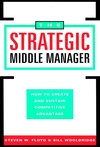 The Strategic Middle Manager: How to Create and Sustain Competitive Advantage (078790208X) cover image