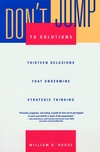 Don't Jump to Solutions: Thirteen Delusions That Undermine Strategic Thinking (078790998X) cover image