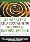 Generating and Sustaining Nonprofit Earned Income: A Guide to Successful Enterprise Strategies, Yale School of Management-The Goldman Sachs Foundation Partnership on Nonprofit Ventures (078797238X) cover image