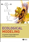 Ecological Modeling: A Common-Sense Approach to Theory and Practice (140516168X) cover image