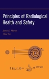 Principles of Radiological Health and Safety (0471254290) cover image