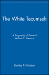 The White Tecumseh: A Biography of General William T. Sherman (0471283290) cover image