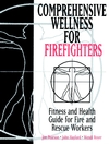 Comprehensive Wellness for Firefighters: Fitness and Health Guide for Fire and Rescue Workers (0471287091) cover image