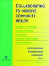 Collaborating to Improve Community Health: Workbook and Guide to Best Practices in Creating Healthier Communities and Populations (0787910791) cover image