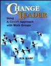 The Change Leader: Using a Gestalt Approach with Work Groups (0883904691) cover image