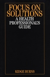 Focus on Solutions: A Health Professional's Guide (1861564791) cover image