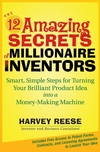 The 12 Amazing Secrets of Millionaire Inventors: Smart, Simple Steps for Turning Your Brilliant Product Idea into a Money-Making Machine  (0470135492) cover image