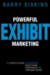 Powerful Exhibit Marketing: The Complete Guide to Successful Trade Shows, Conferences, and Consumer Shows (0470834692) cover image