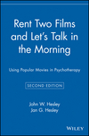 Rent Two Films and Let's Talk in the Morning: Using Popular Movies in Psychotherapy, 2nd Edition (0471416592) cover image