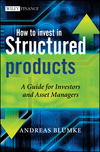 How to Invest in Structured Products: A Guide for Investors and Asset Managers (0470746793) cover image