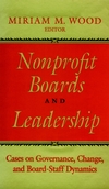 Nonprofit Boards and Leadership: Cases on Governance, Change, and Board-Staff Dynamics (0787901393) cover image