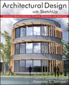 Architectural Design with SketchUp: Component-Based Modeling, Plugins, Rendering, and Scripting (1118123093) cover image