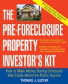 The Pre-Foreclosure Property Investor's Kit: How to Make Money Buying Distressed Real Estate -- Before the Public Auction  (0471692794) cover image