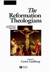 The Reformation Theologians: An Introduction to Theology in the Early Modern Period (0631218394) cover image