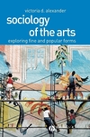 Sociology of the Arts: Exploring Fine and Popular Forms (0631230394) cover image