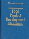 Food Product Development: Based on Experience (0813820294) cover image