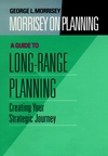Morrisey on Planning, Volume 2, A Guide to Long-Range Planning: Creating Your Strategic Journey (0787901695) cover image