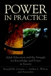 Power in Practice: Adult Education and the Struggle for Knowledge and Power in Society (0787947296) cover image