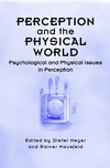 Perception and the Physical World: Psychological and Philosophical Issues in Perception (0471491497) cover image