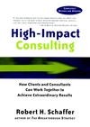 High-Impact Consulting: How Clients and Consultants Can Work Together to Achieve Extraordinary Results , Completely Revised and Updated (0787960497) cover image