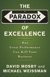 The Paradox of Excellence: How Great Performance Can Kill Your Business (0787981397) cover image