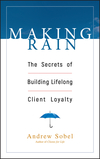 Making Rain: The Secrets of Building Lifelong Client Loyalty (0471264598) cover image